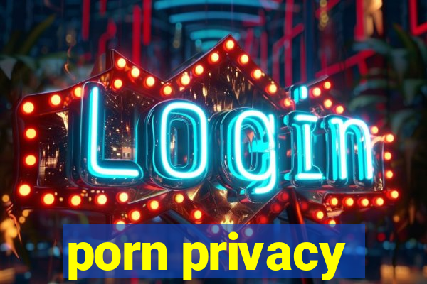 porn privacy