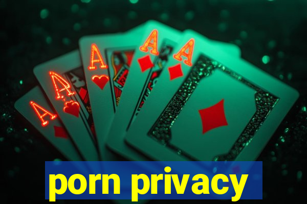 porn privacy