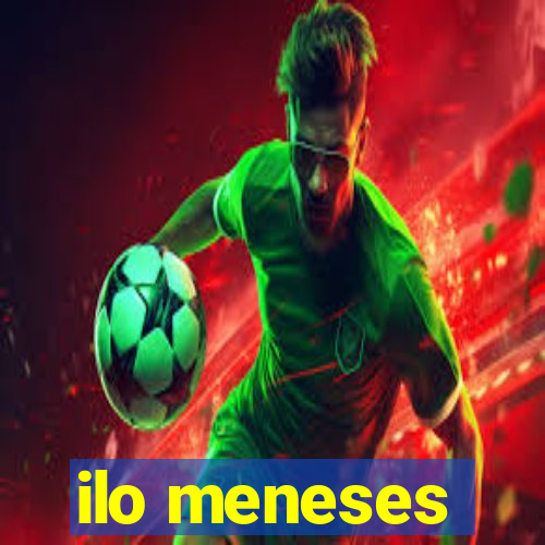 ilo meneses