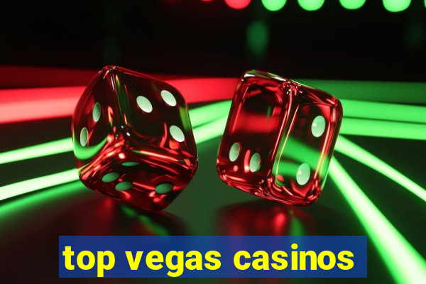 top vegas casinos