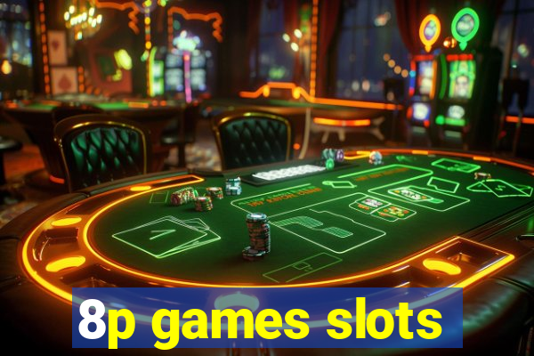 8p games slots