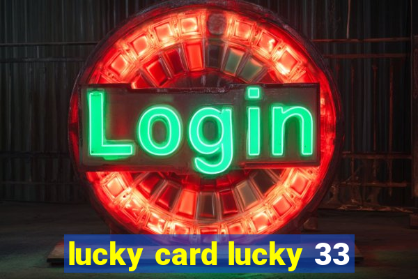 lucky card lucky 33