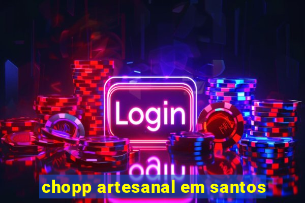 chopp artesanal em santos