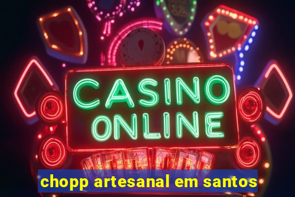 chopp artesanal em santos