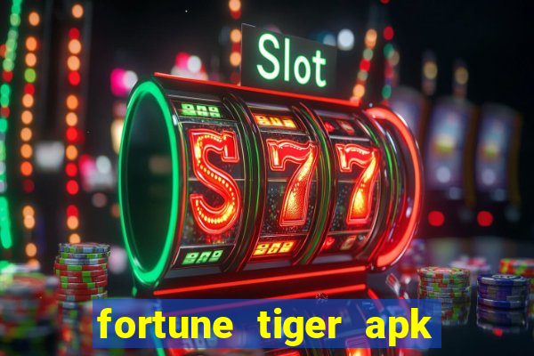 fortune tiger apk mod dinheiro infinito