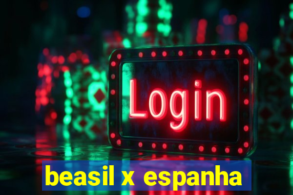 beasil x espanha