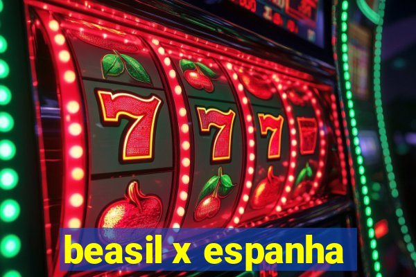 beasil x espanha