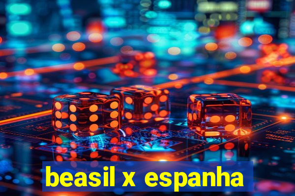 beasil x espanha