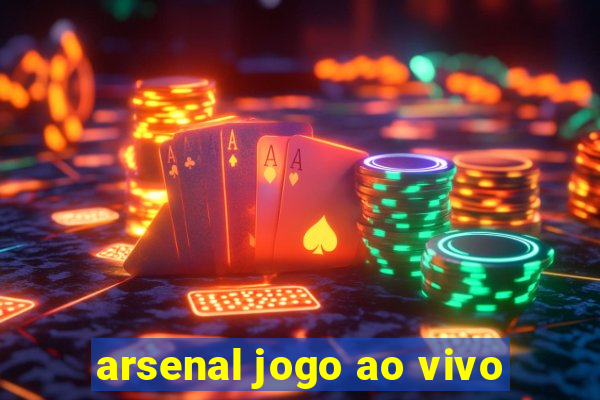 arsenal jogo ao vivo