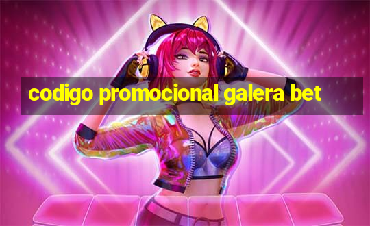 codigo promocional galera bet