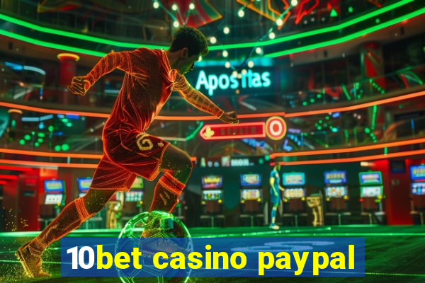 10bet casino paypal