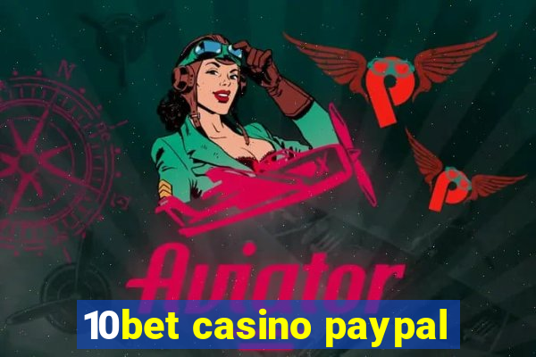 10bet casino paypal