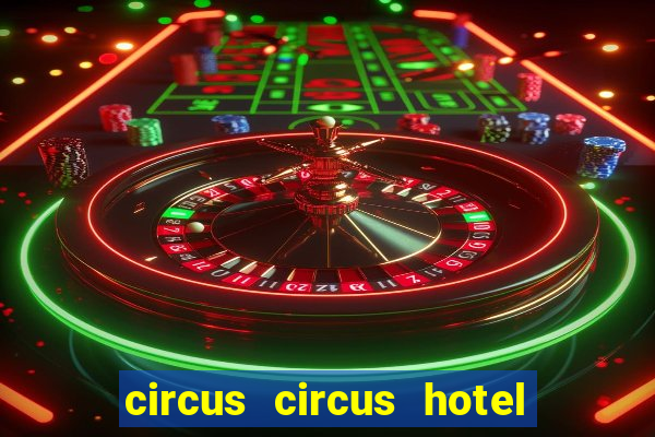 circus circus hotel and casino las vegas strip