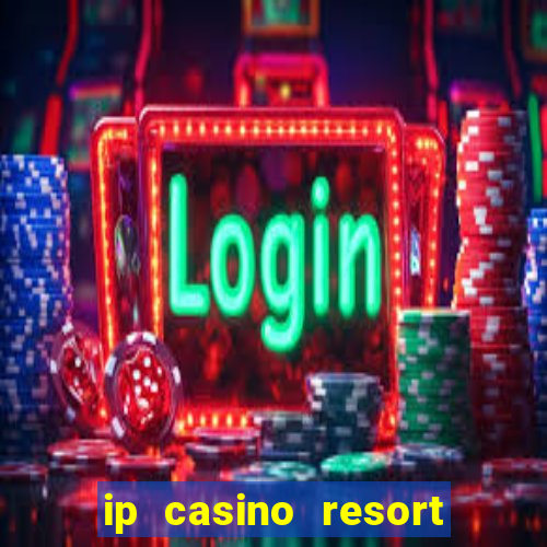 ip casino resort in biloxi mississippi