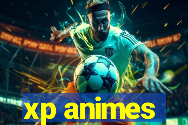 xp animes