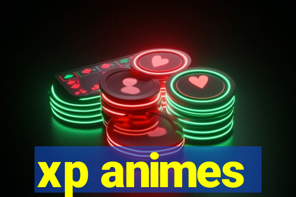 xp animes