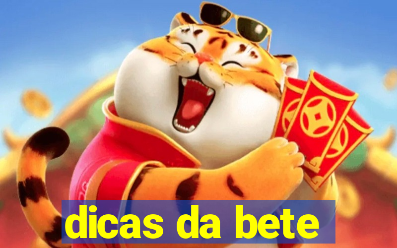 dicas da bete