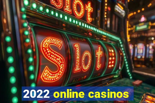 2022 online casinos