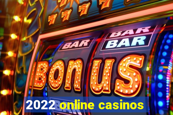 2022 online casinos