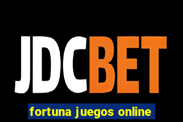 fortuna juegos online