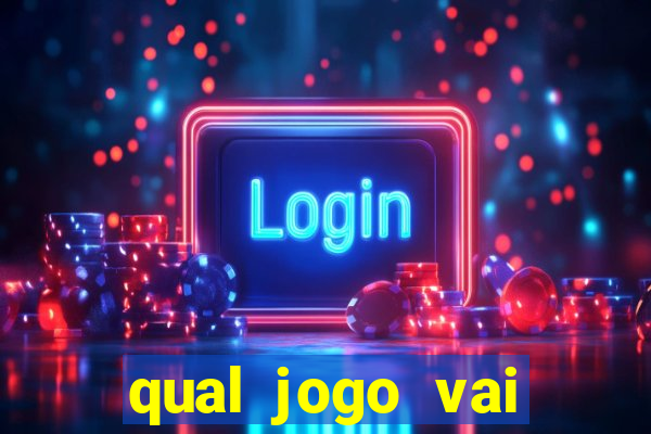 qual jogo vai passa na globo hj