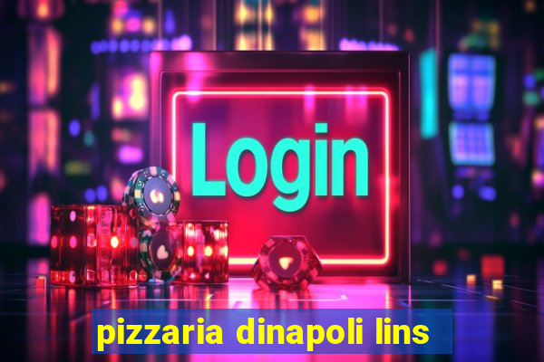 pizzaria dinapoli lins