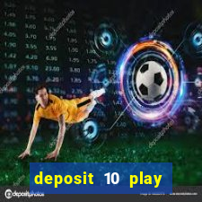 deposit 10 play with 40 casino