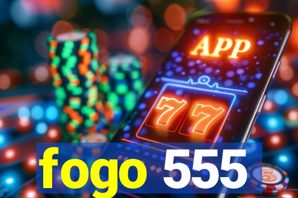 fogo 555