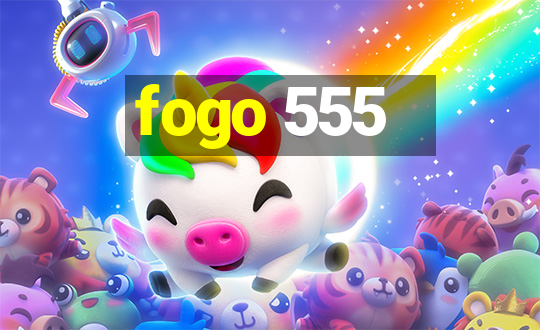 fogo 555