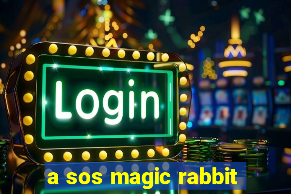 a sos magic rabbit