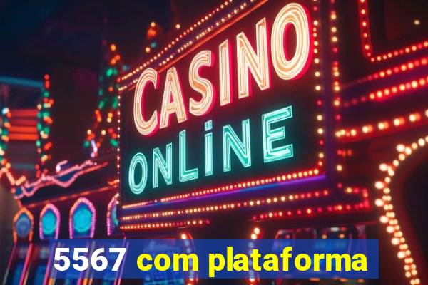 5567 com plataforma