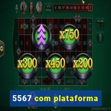 5567 com plataforma