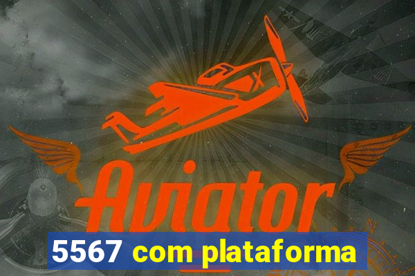 5567 com plataforma