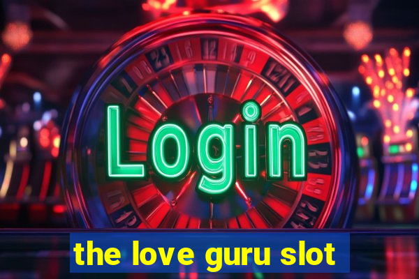 the love guru slot