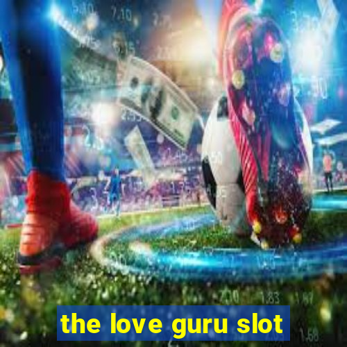 the love guru slot