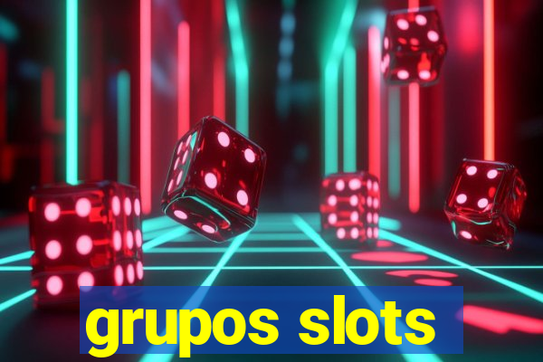 grupos slots