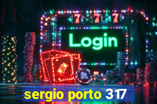 sergio porto 317