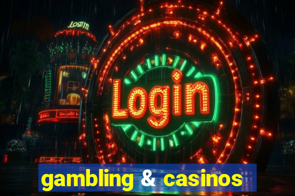 gambling & casinos