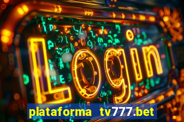 plataforma tv777.bet é confiável