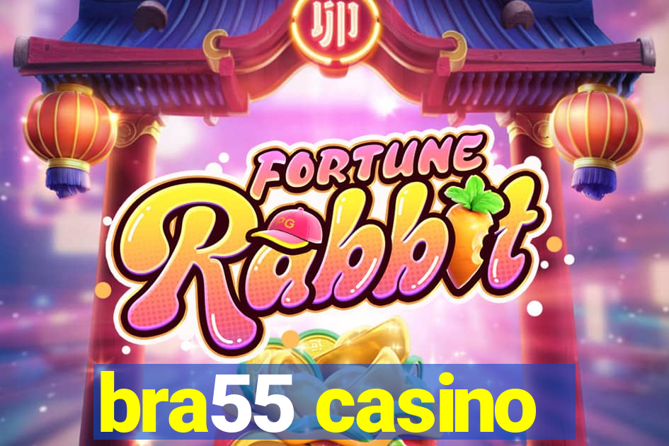 bra55 casino