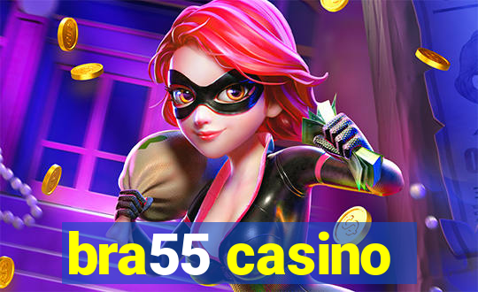 bra55 casino