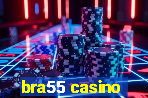 bra55 casino