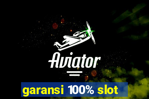 garansi 100% slot