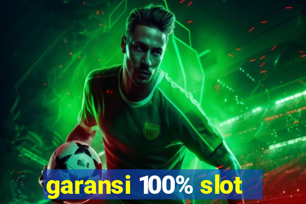 garansi 100% slot