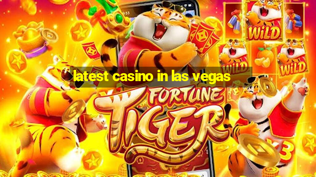 latest casino in las vegas