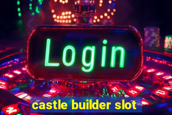 castle builder slot