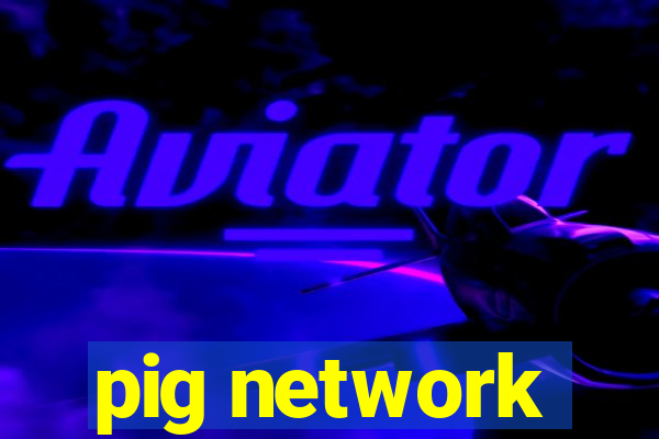 pig network