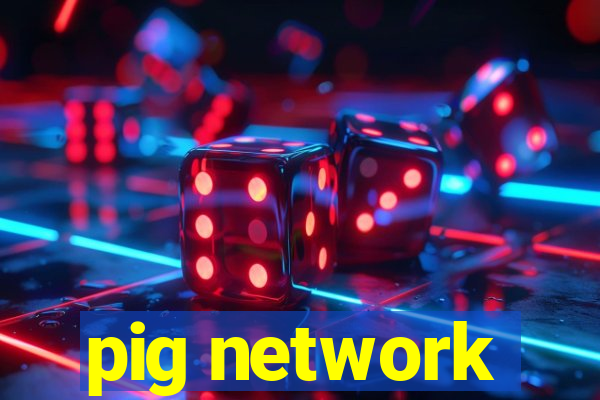 pig network