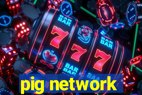 pig network