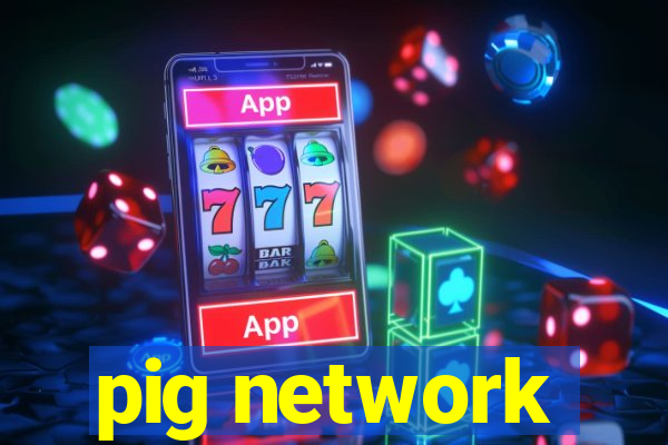 pig network